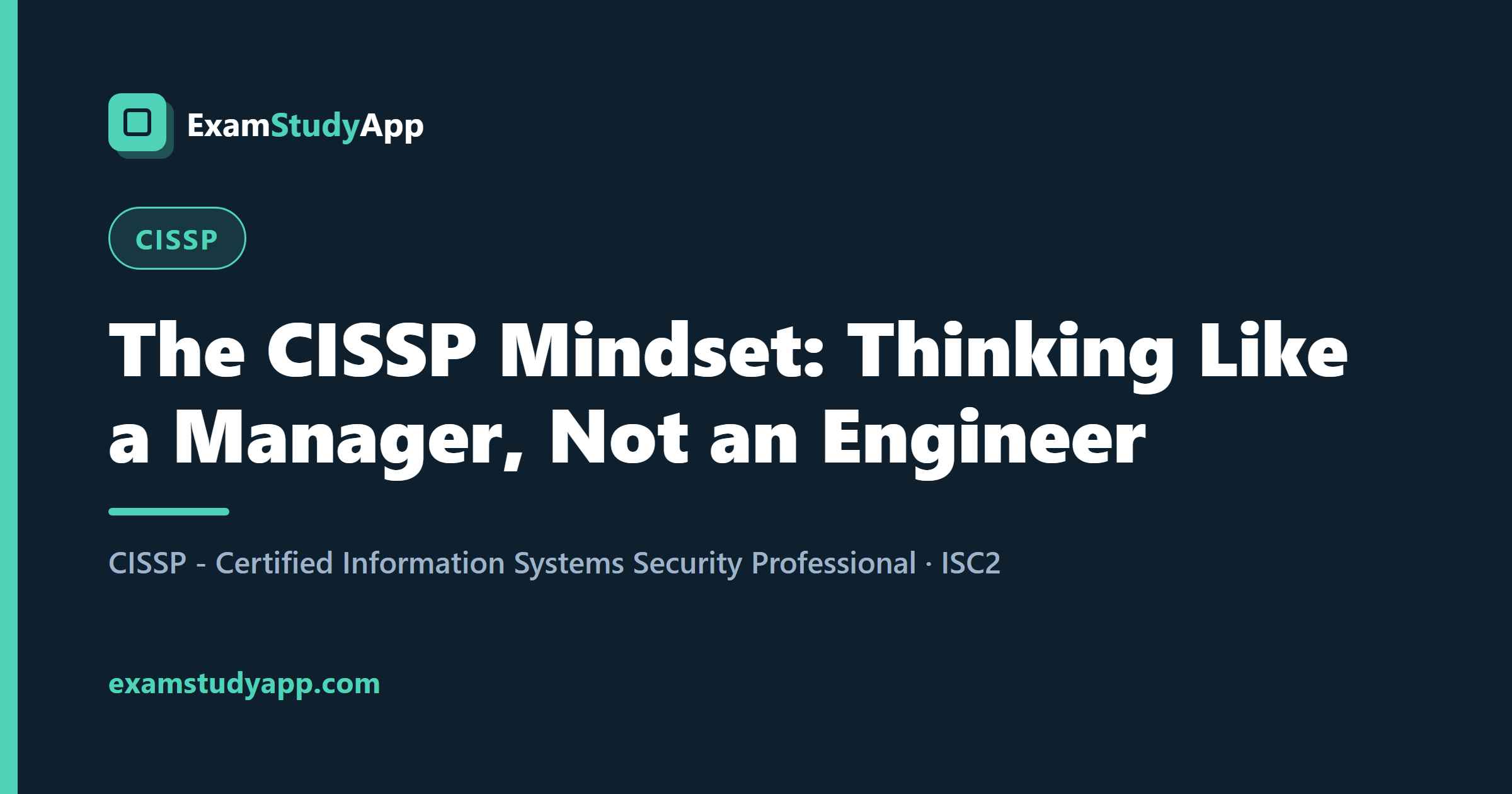 The CISSP Mindset: Thinking Like a Manager, Not an Engineer