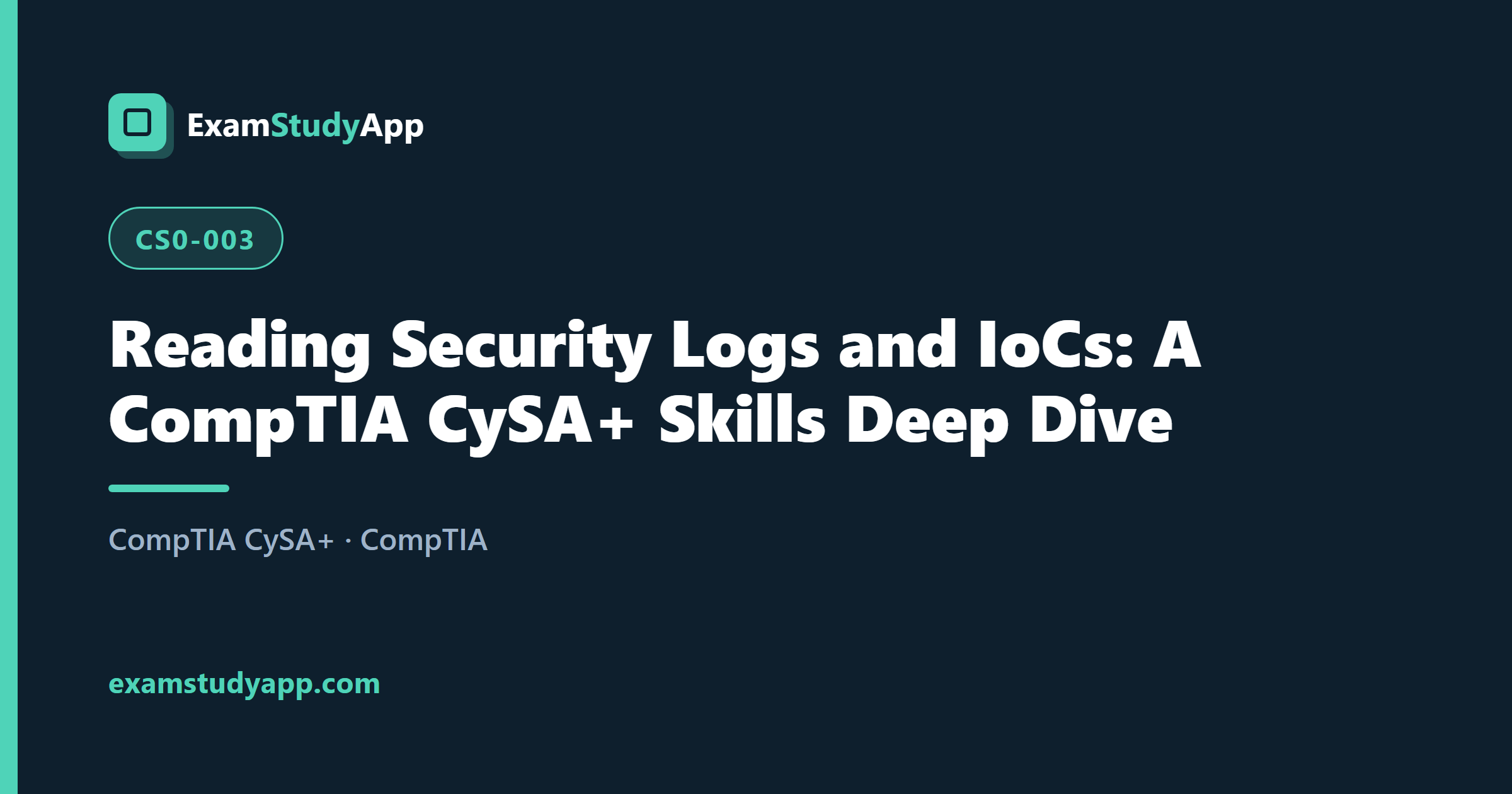 Reading Security Logs and IoCs: A CompTIA CySA+ Skills Deep Dive