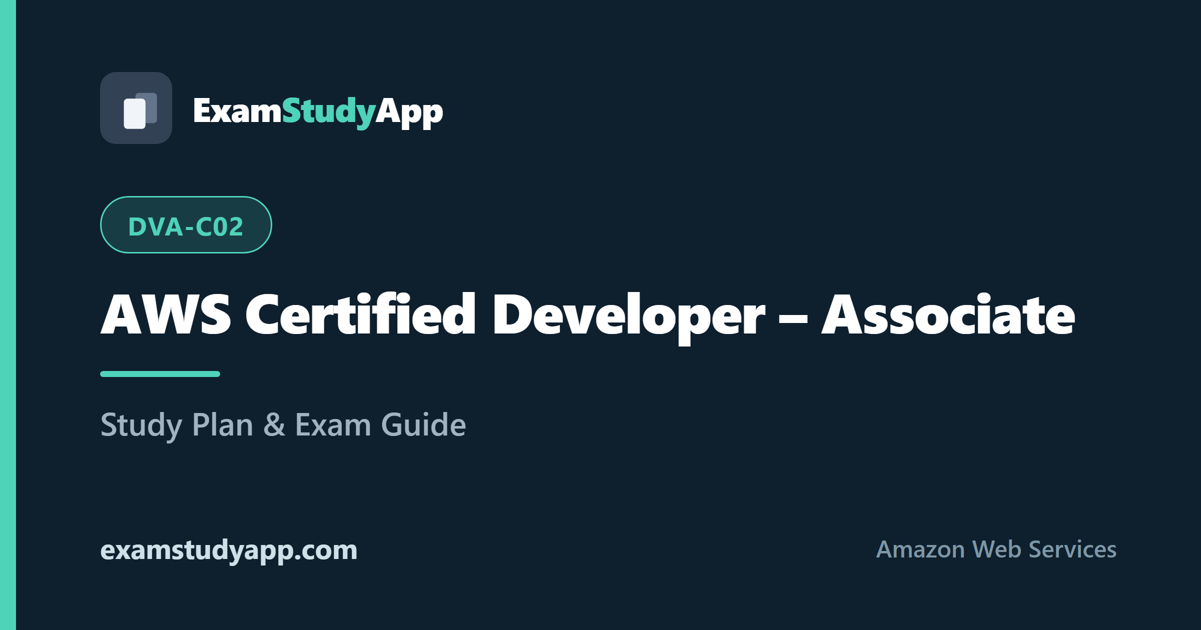 AWS Certified Developer - Associate (DVA-C02) exam study guide - ExamStudyApp