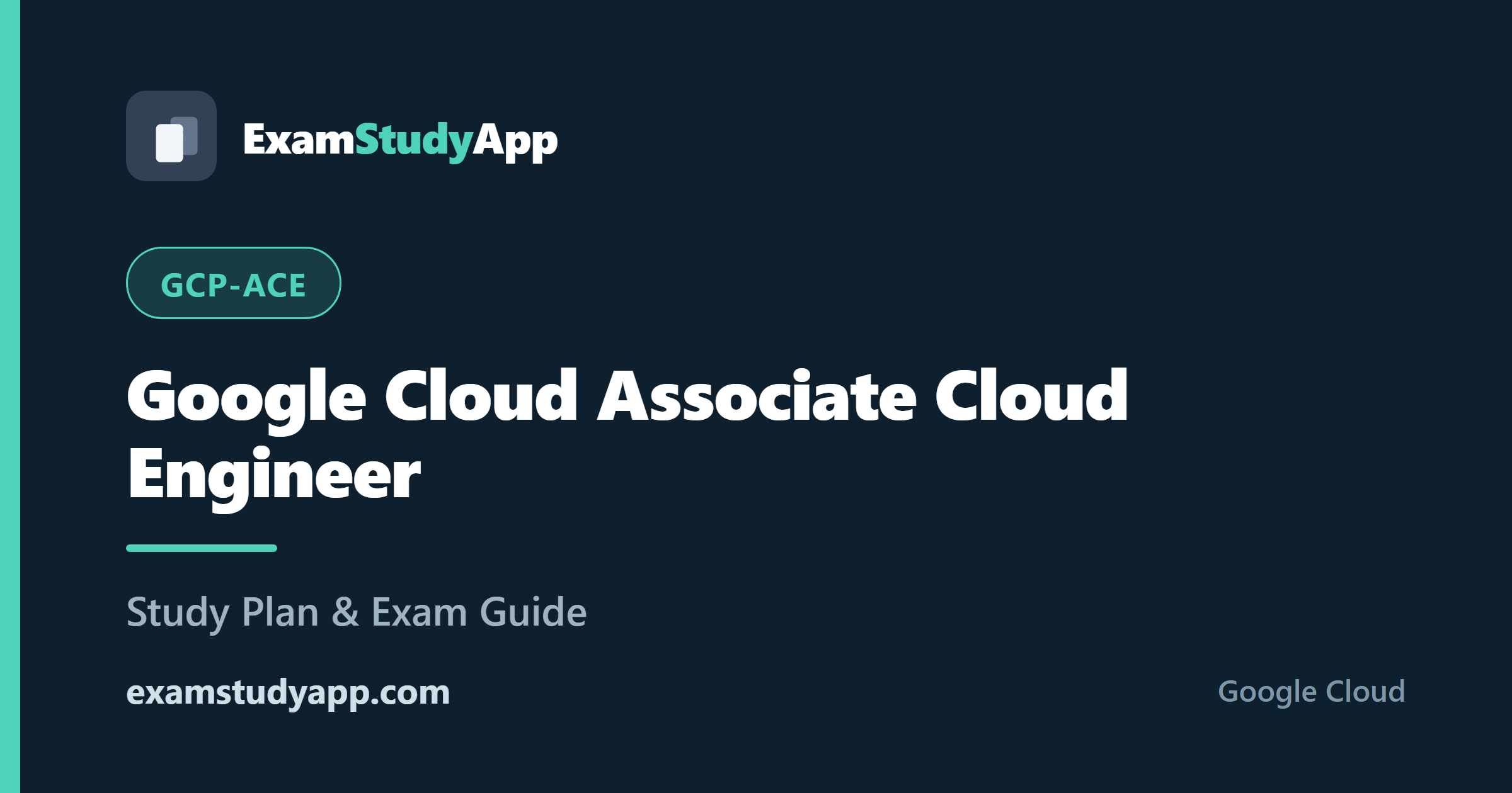 Google Cloud Associate Cloud Engineer (GCP-ACE) exam study guide - ExamStudyApp