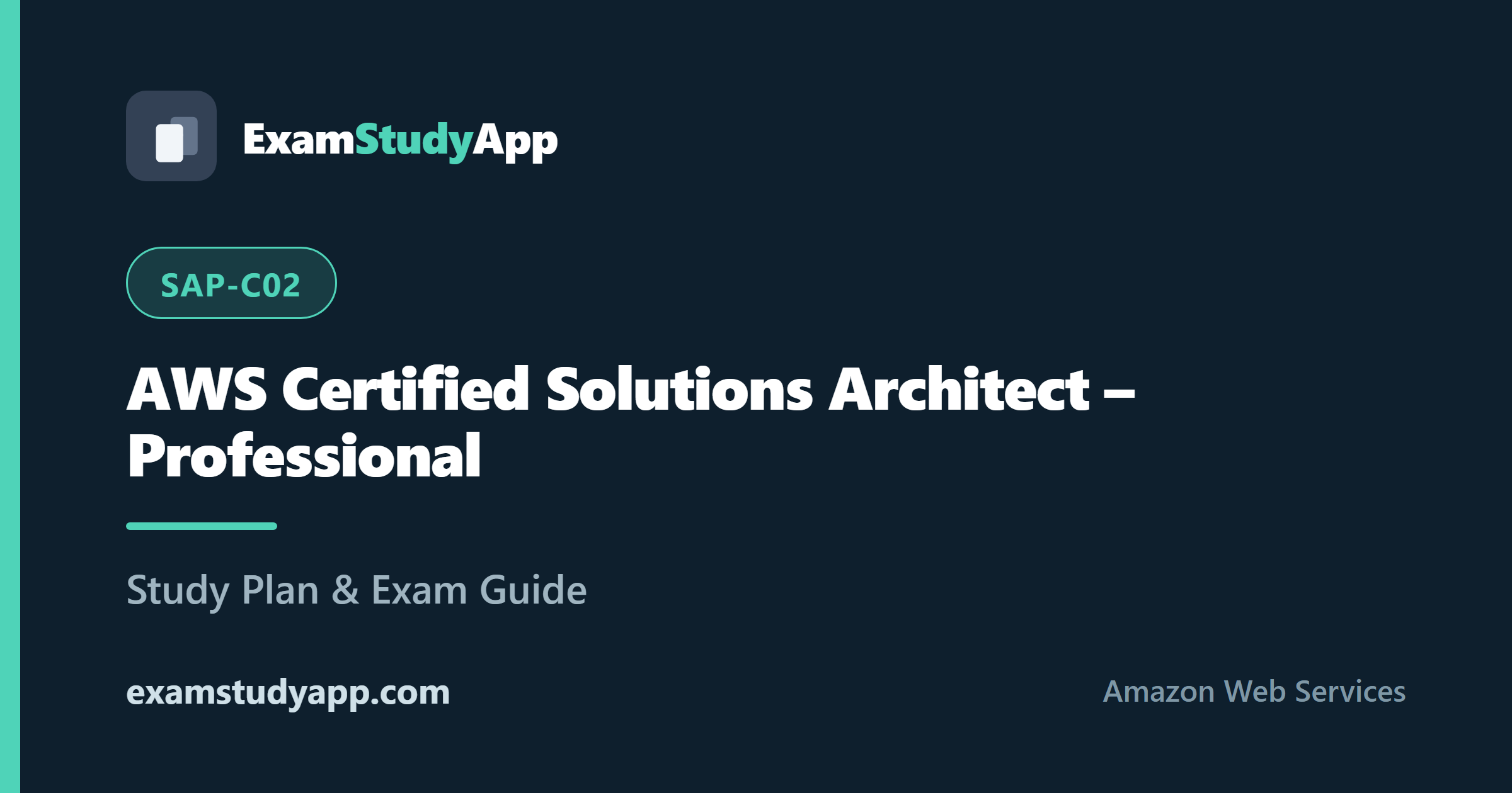 AWS Certified Solutions Architect - Professional (SAP-C02) exam study guide - ExamStudyApp