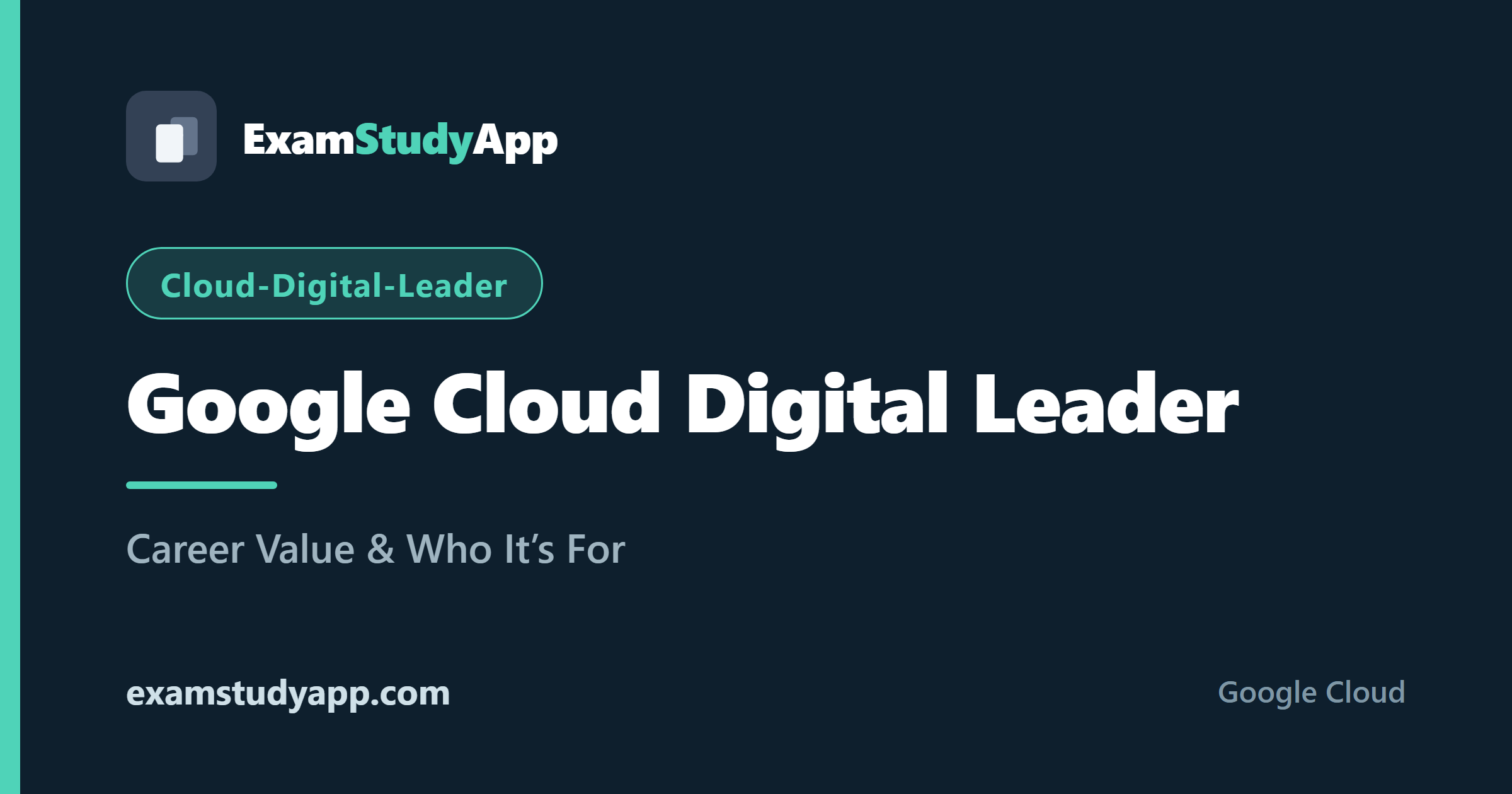 Google Cloud Digital Leader (Cloud-Digital-Leader) exam study guide - ExamStudyApp