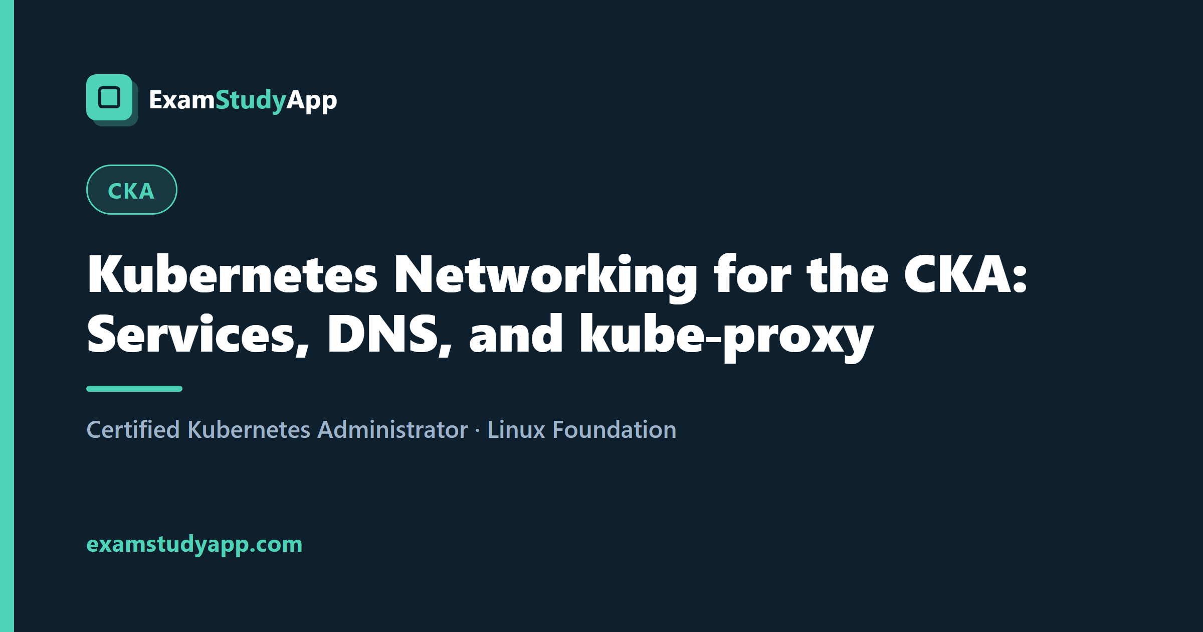 Kubernetes Networking for the CKA: Services, DNS, and kube-proxy