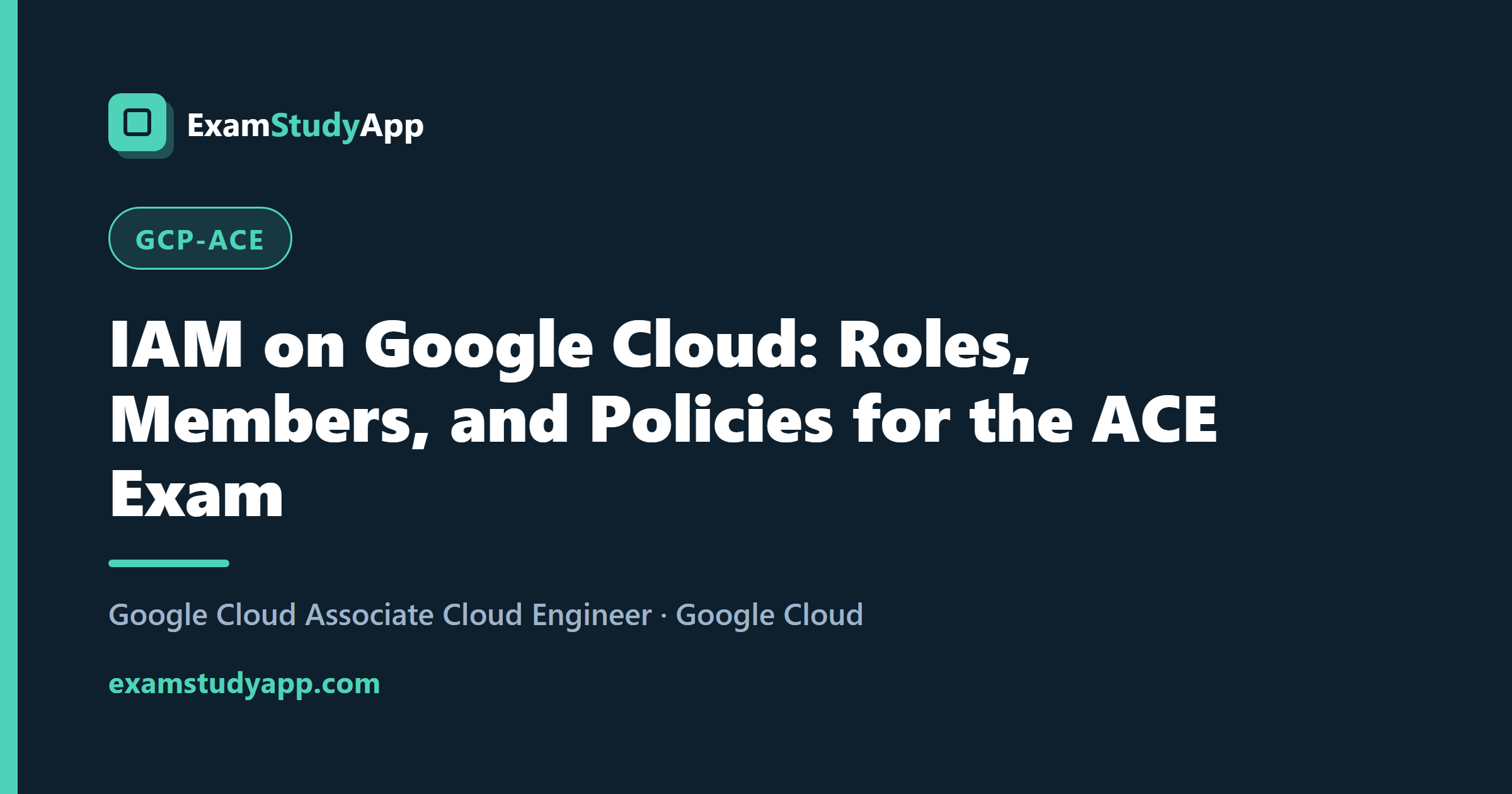 IAM on Google Cloud: Roles, Members, and Policies for the ACE Exam