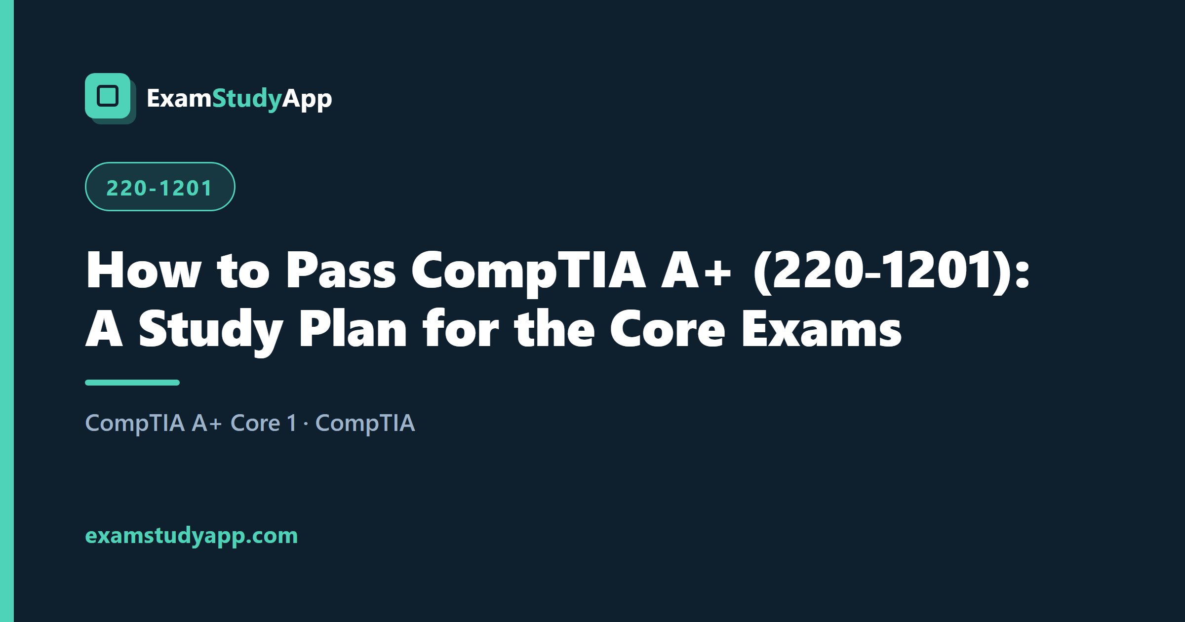 How to Pass CompTIA A+ (220-1201): A Study Plan for the Core Exams